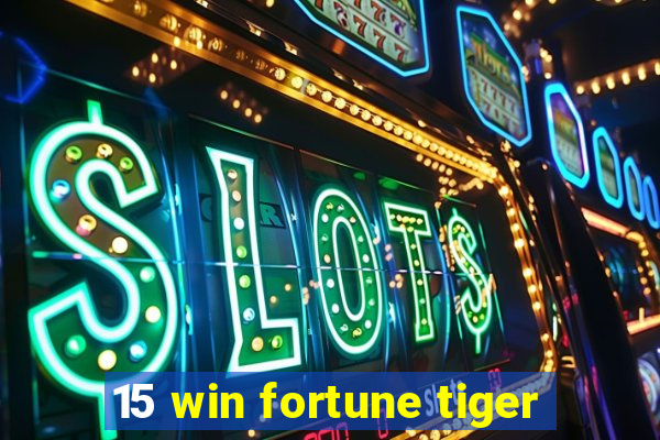 15 win fortune tiger